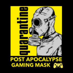 Quarantine! Post Apocalypse Gaming Mask, Covid, Videogame, Home, Internet, Cyber, Gamer Themed Design Design