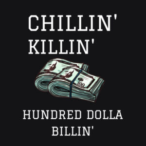 Chillin' Killin' Hundred Dollar Billin' Gangster Ghetto Money Clip Hustler Design