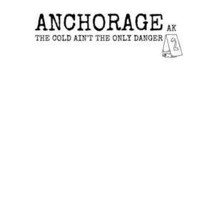 Anchorage, The Cold Ain't the only Danger! Dangerous City, Bad Things Happen in Alaska! Design