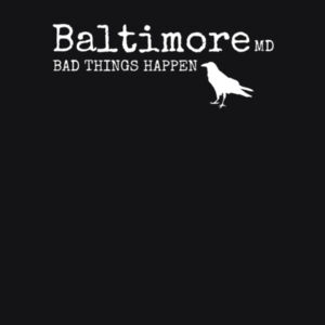 Baltimore! Bad Things Happen in Baltimore, Dangerous City! Ravens and Gangsters Design